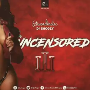 Dj Shogzy - Uncensored Volume 3